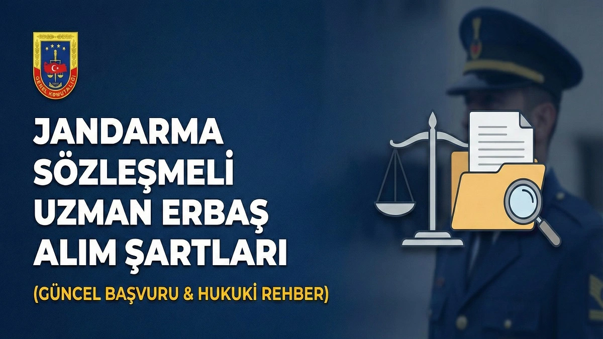 2025 Jandarma sözleşmeli uzman erbaş alım şartları, yaş sınırı, boy kilo tablosu ve güvenlik soruşturması hukuki rehber kapak görseli.