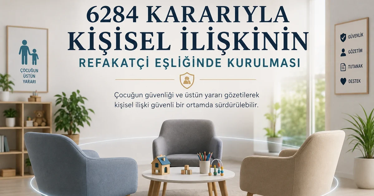6284 kararı kapsamında refakatçi eşliğinde çocukla kişisel ilişkiyi simgeleyen güvenli görüşme ortamı.